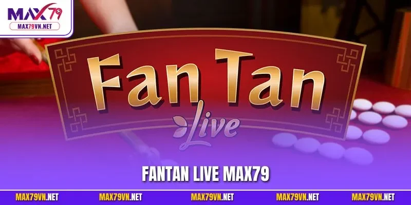 Fantan live MAX79