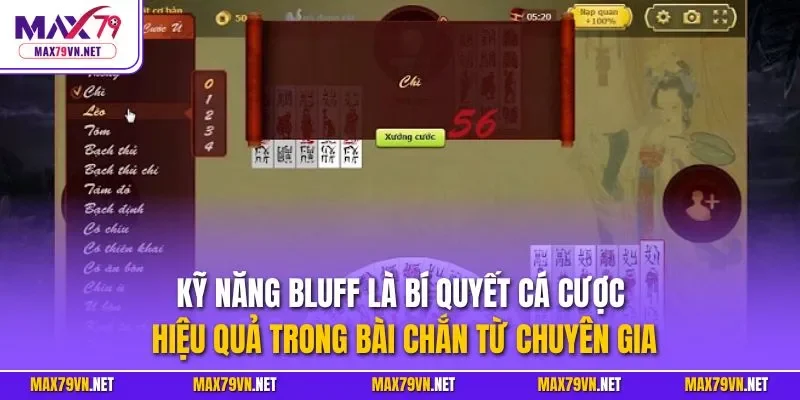 Kỹ năng bluff là bí quyết cá cược hiệu quả trong bài chắn từ chuyên gia