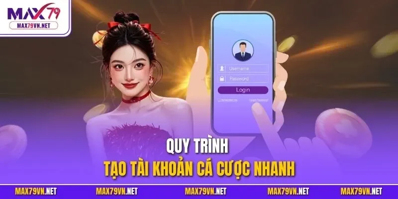 Quy trình tạo tài khoản cá cược nhanh