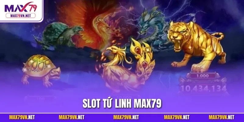 Slot tứ Linh MAX79