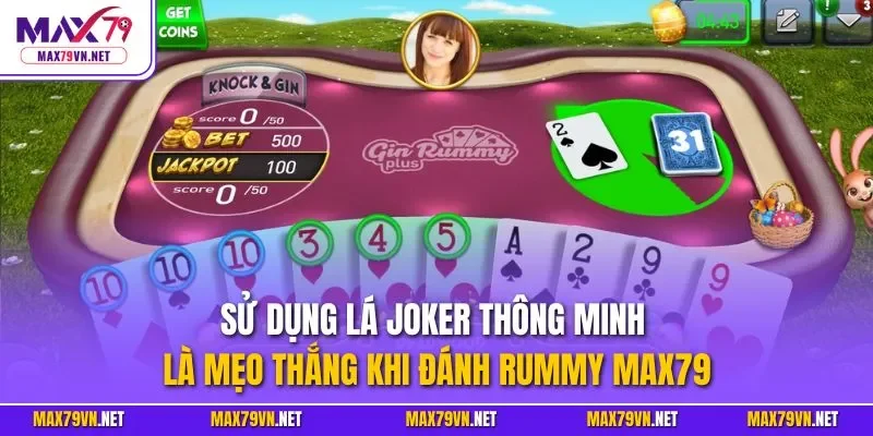 Sử dụng lá Joker thông minh là mẹo thắng khi đánh Rummy MAX79